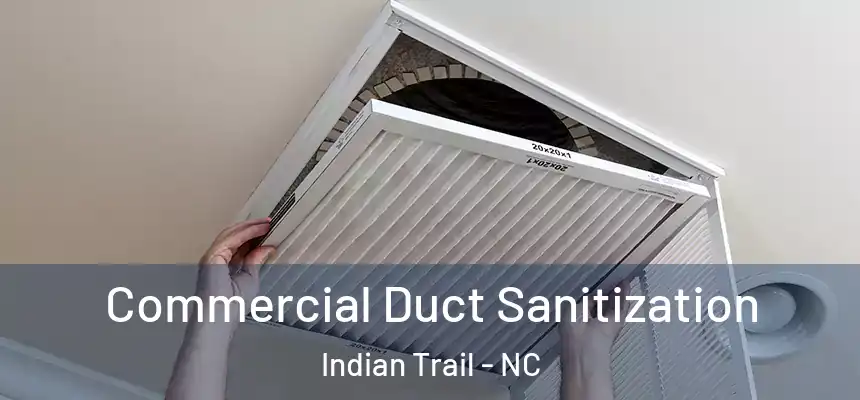 Commercial Duct Sanitization Indian Trail - NC
