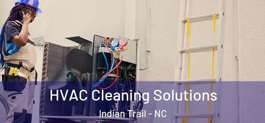 HVAC Cleaning Solutions Indian Trail - NC