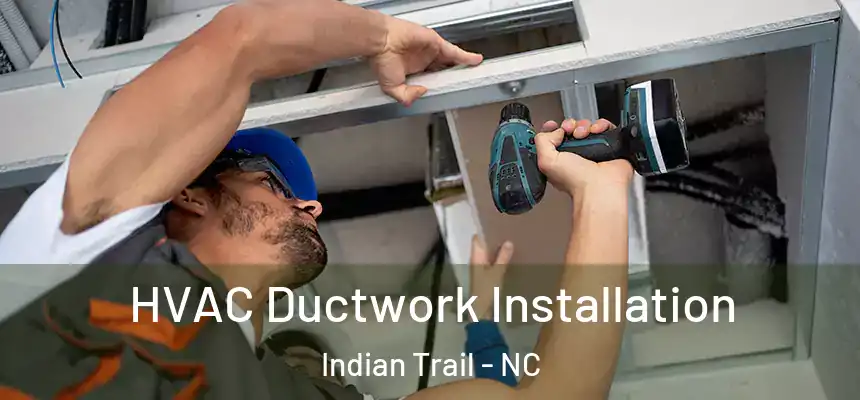 HVAC Ductwork Installation Indian Trail - NC