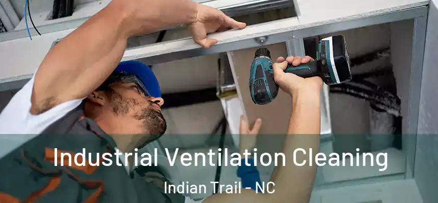 Industrial Ventilation Cleaning Indian Trail - NC